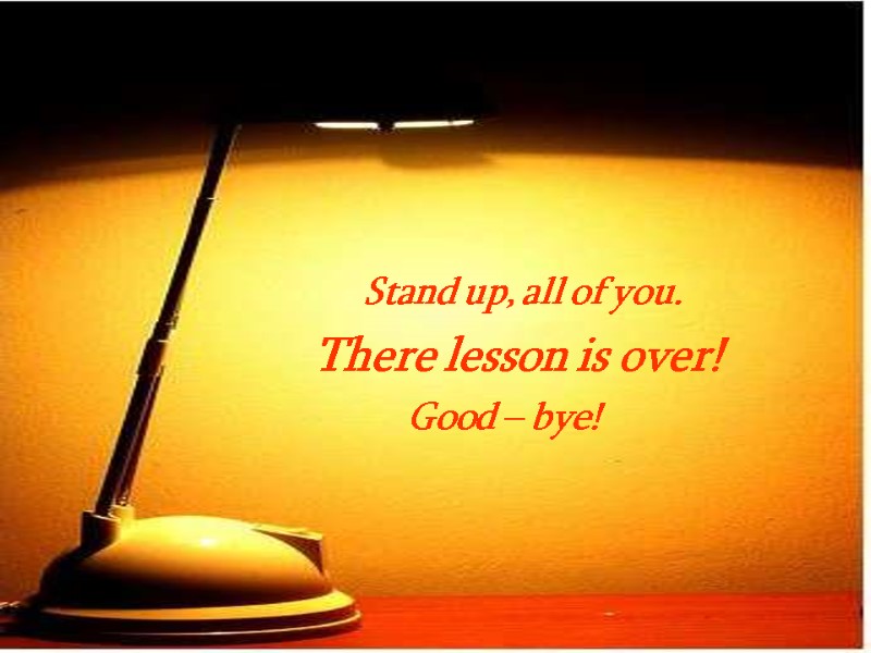 Stand up, all of you.         